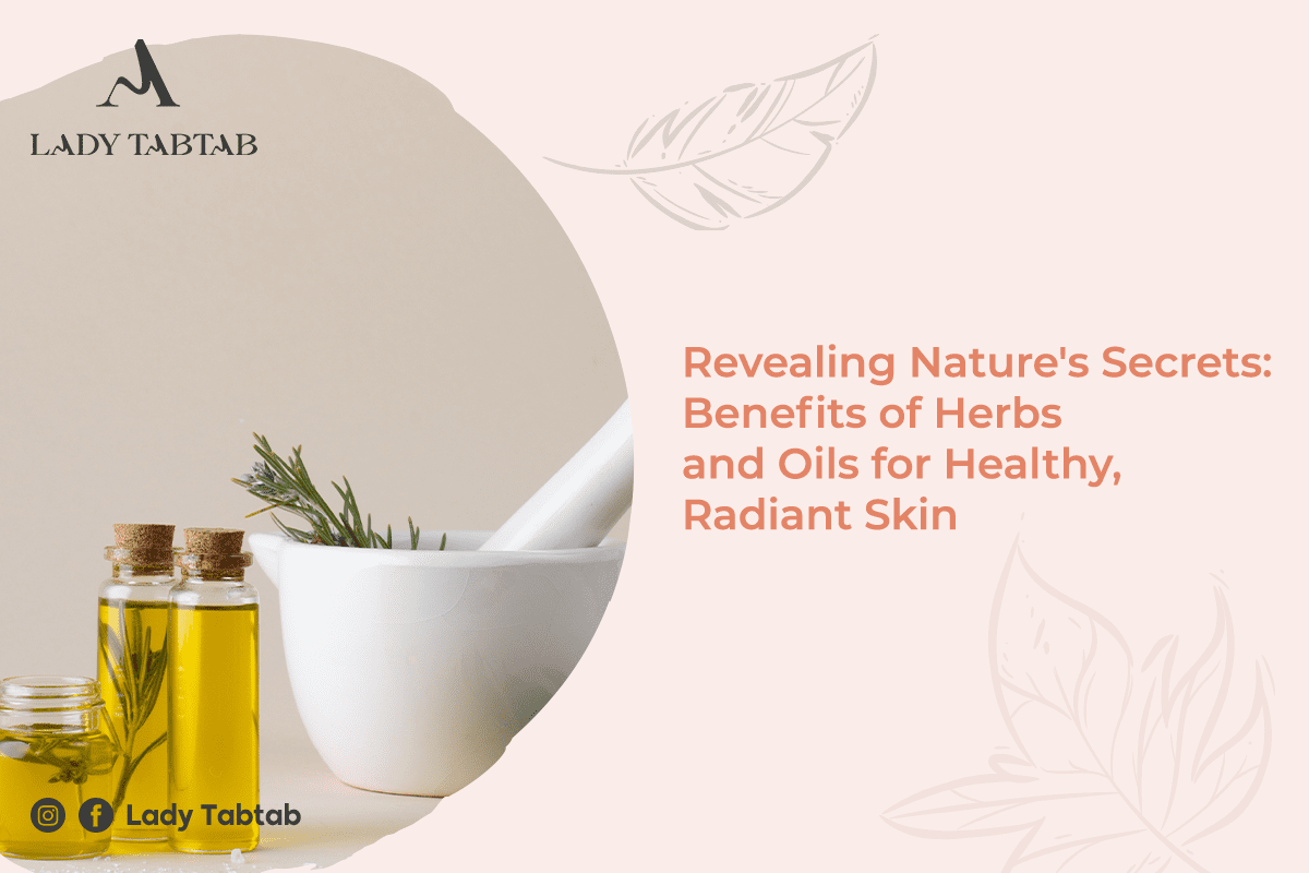 Benefits of Herbs and Oils for Healthy, Radiant Skin