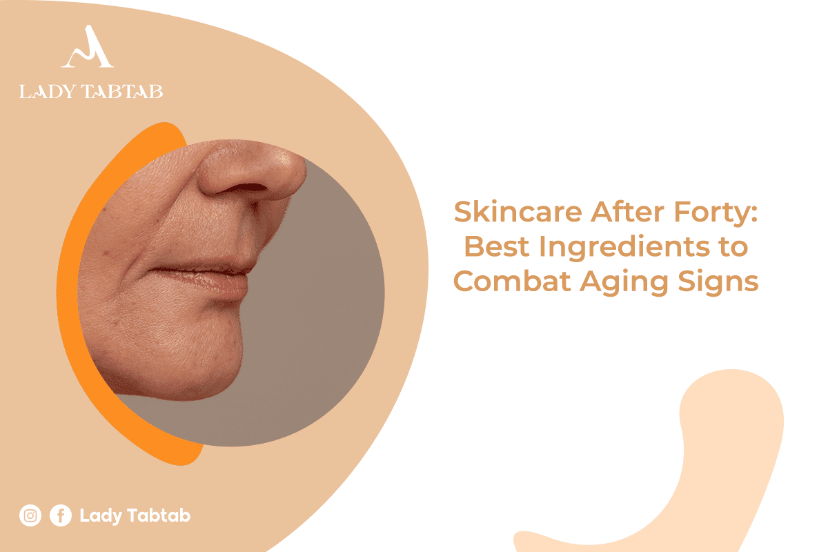 Skincare After Forty: Best Ingredients to Combat Aging Signs