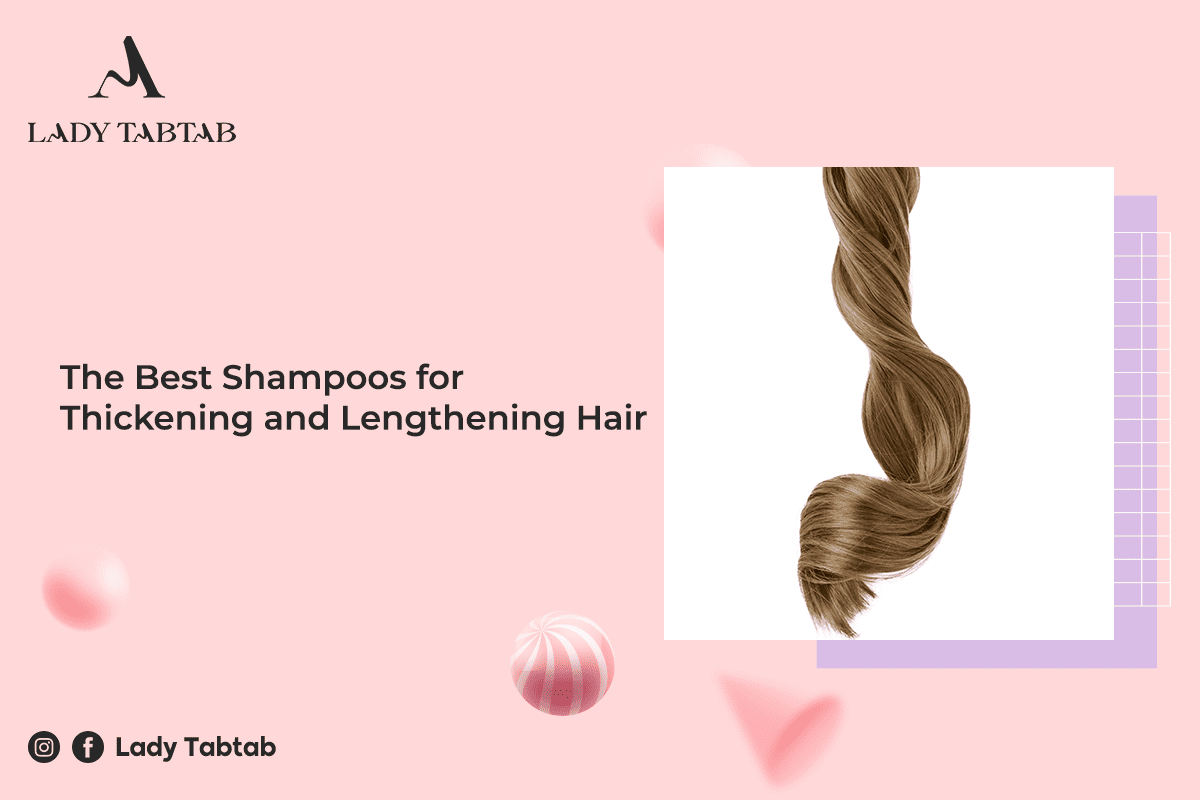 The Best Shampoo for Thickening and Lengthening Hair