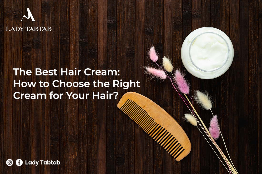 How to Choose the Right Cream for Your Hair