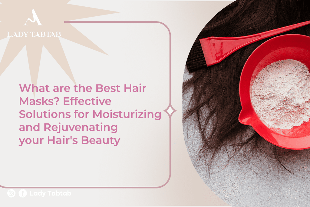 What are the Best Hair Masks? Moisturizing and Rejuvenating your Hair