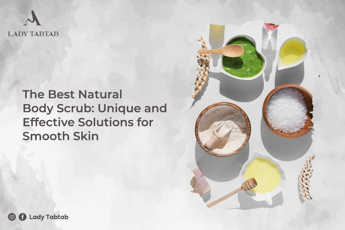 The Best Natural Body Scrub: Unique and Effective Solutions for Smooth Skin